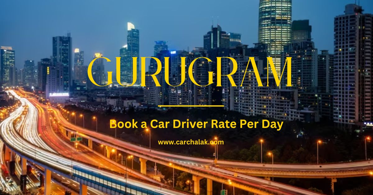 Book a Car Driver Rate Per Day in Gurugram
