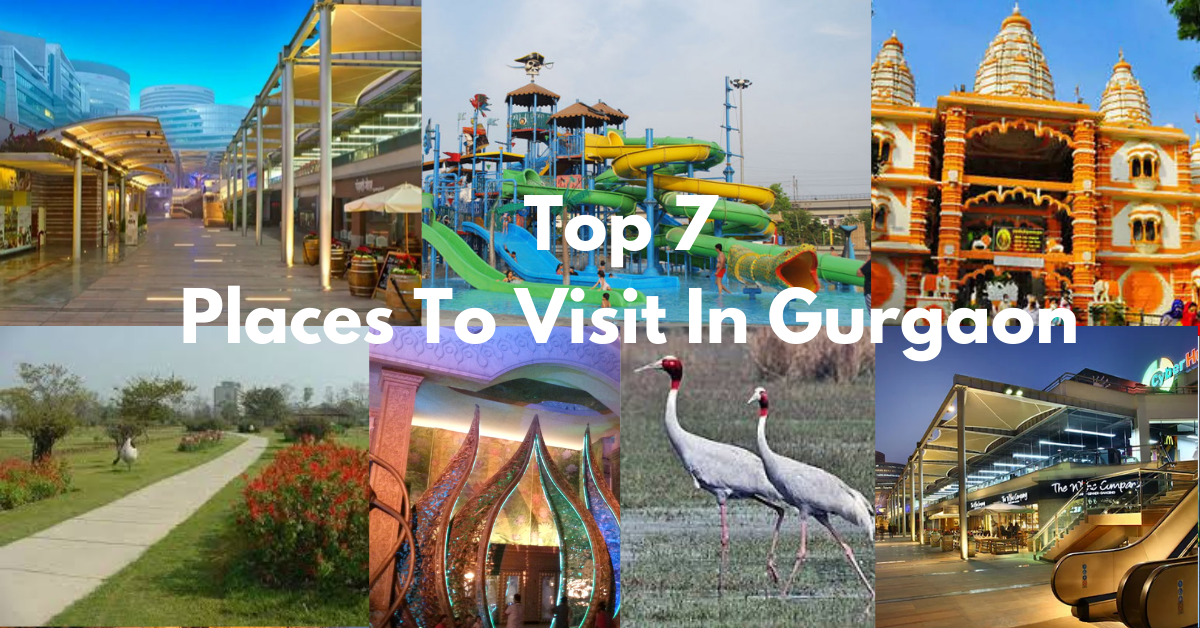 top 7 Places To Visit In Gurgaon
