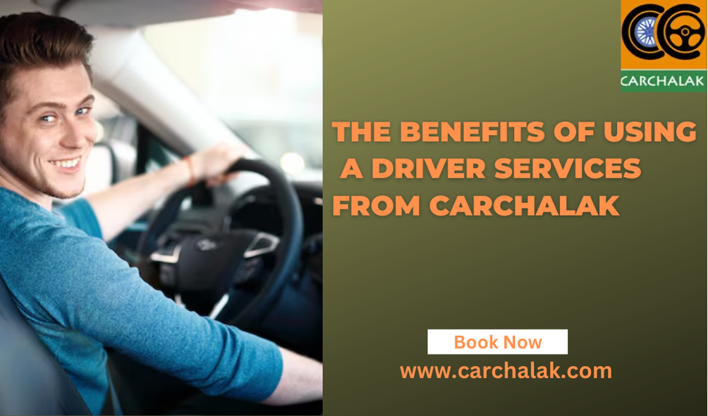 The benefits of using a driver services from CarChalak