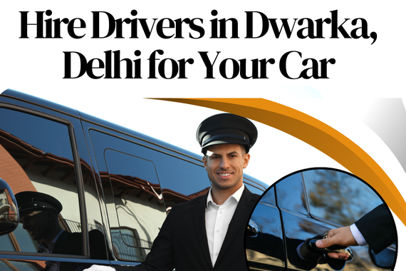 Hire Drivers in Dwarka Delhi for Your Car