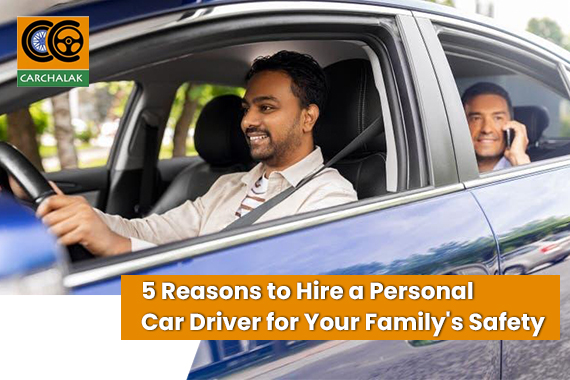 5 Reasons to Hire a Personal Car Driver for Your Family's Safety