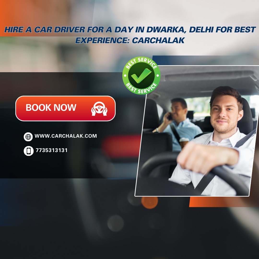 Hire a Car Driver for A Day in Dwarka, Delhi for Best Experience