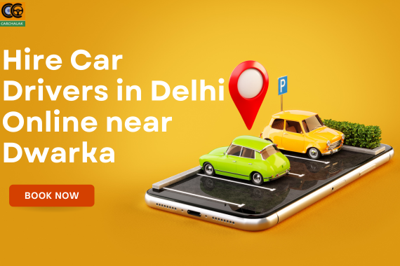 Hire Car Drivers in Delhi Online near Dwarka