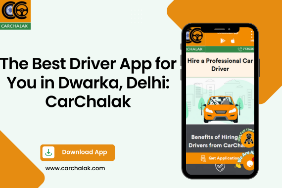 The Best Driver App for You in Dwarka, Delhi: CarChalak