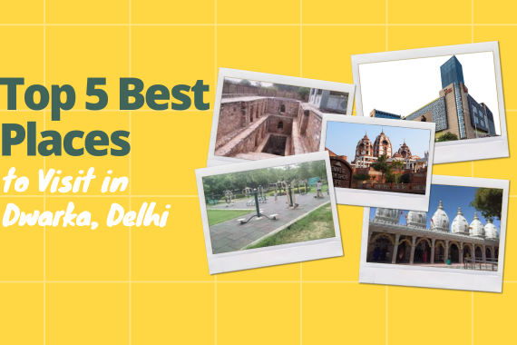 top 5 best places to visit in Dwarka, Delhi,