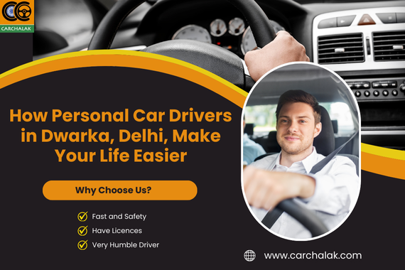 How Personal Car Drivers in Dwarka, Delhi, Make Your Life Easier