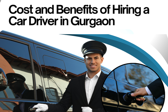 Cost and Benefits of Hiring a Car Driver in Gurgaon