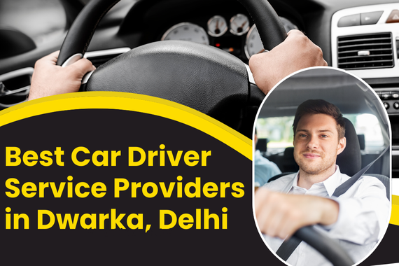 Best Car Driver Service Providers in Dwarka, Delhi